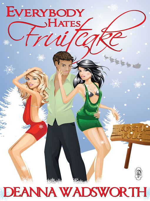 Title details for Everybody Hates Fruitcake by Deanna Wadsworth - Available